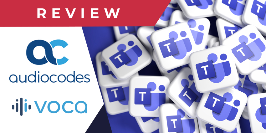 AudioCodes Voca Review A Leading MS Teams Contact Center Solution - CX Today News