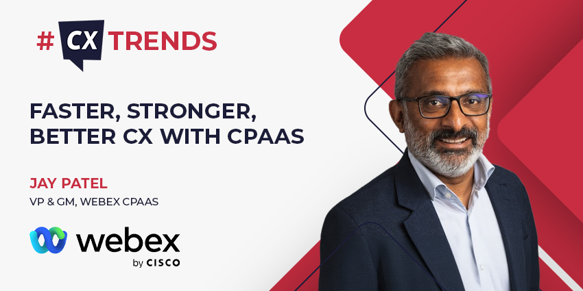CPaaS Delivering Faster, Stronger, & Better CX (CX Trends)
