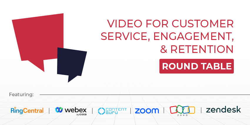 Video for Customer Service, Engagement, & Retention – CX Today Roundtable