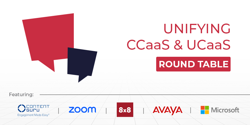 Unifying CCaaS & UCaaS – CX Today Roundtable