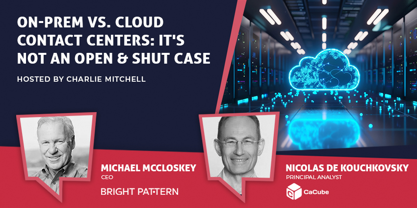 On-Prem vs. Cloud Contact Centers It's Not an Open & Shut Case