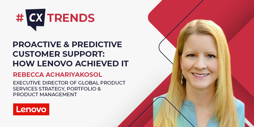 Proactive & Predictive Customer Support How Lenovo Achieved It (CX Trends)
