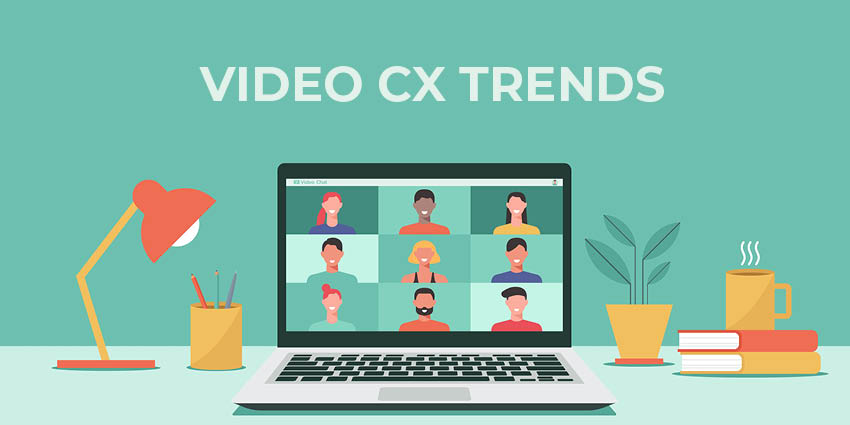 The Hottest Trends in Video CX for 2022