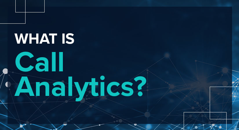 What is Call Analytics? Interaction Analytics