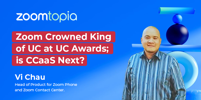 Zoom Crowned King of UC at UC Awards; is CCaaS Next - CX Today News