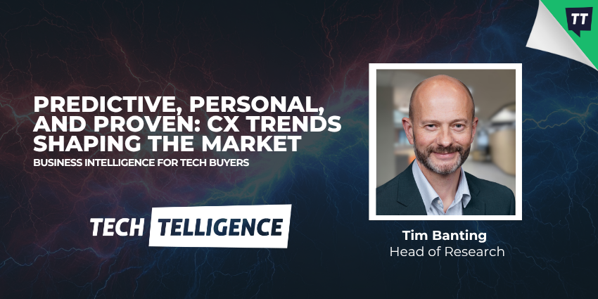 Tim Banting of Techtelligence highlights the CX Trends to Watch For.